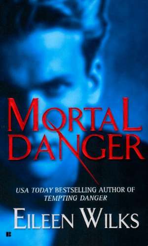 Mortal Danger de Eileen Wilks