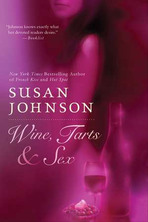 Wine, Tarts, & Sex de Susan Johnson