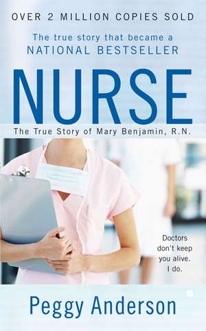 Nurse: The True Story of Mary Benjamin, R.N. de Peggy Anderson