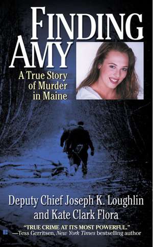 Finding Amy: A True Story of Murder in Maine de Joseph K. Loughlin