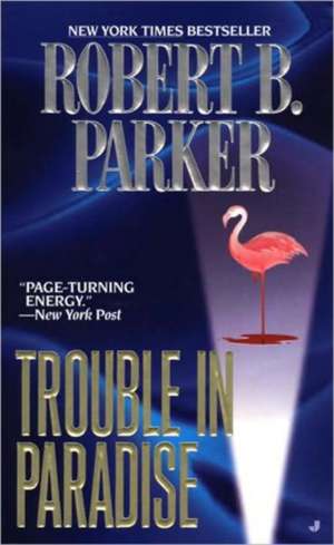 Trouble in Paradise de Robert B. Parker