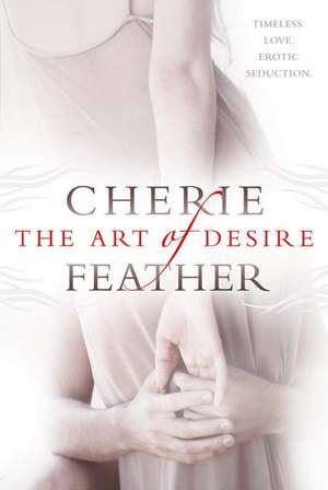 The Art of Desire de Cherie Feather