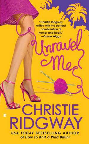 Unravel Me de Christie Ridgway