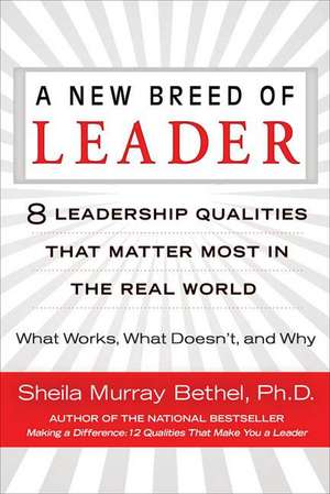 A New Breed of Leader: What Works, What Doesn't, and Why de Sheila Murray Bethel