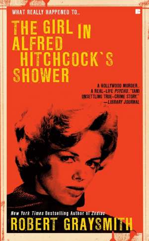 The Girl in Alfred Hitchock's Shower de Robert Graysmith