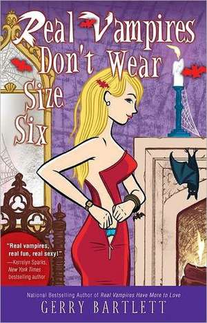 Real Vampires Don't Wear Size Six de Gerry Bartlett