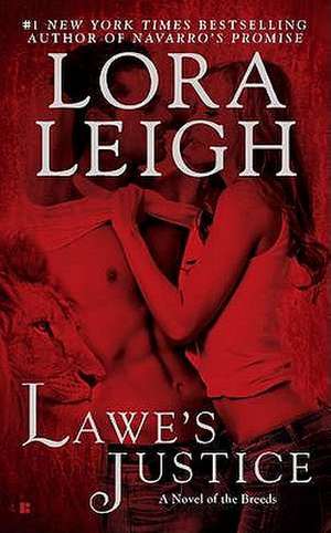 Lawe's Justice: A Novel of the Breeds de Lora Leigh