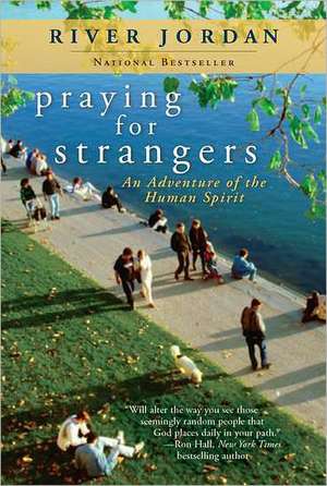 Praying for Strangers: An Adventure of the Human Spirit de River Jordan