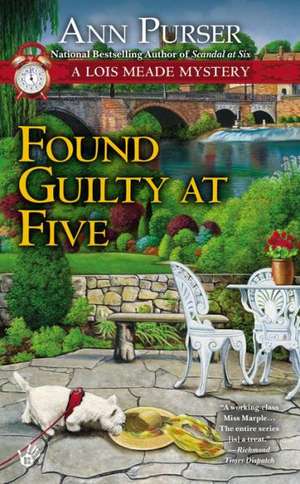 Found Guilty At Five: A Lois Meade Mystery de Ann Purser