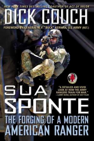 Sua Sponte: The Forging of a Modern American Ranger de Dick Couch