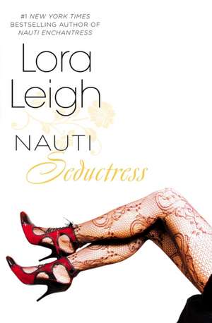 Nauti Seductress de Lora Leigh