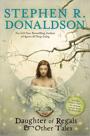 Daughter of Regals & Other Tales de Stephen R. Donaldson