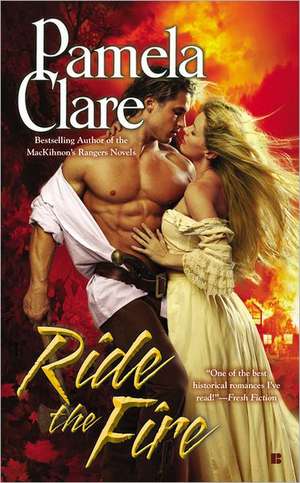 Ride the Fire de Pamela Clare