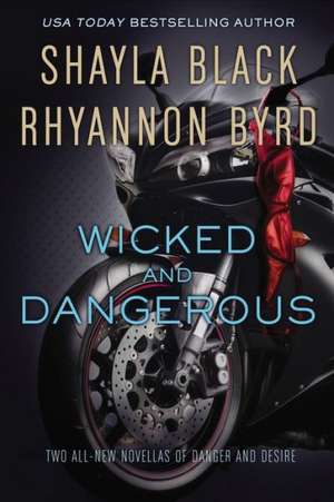 Wicked and Dangerous de Shayla Black