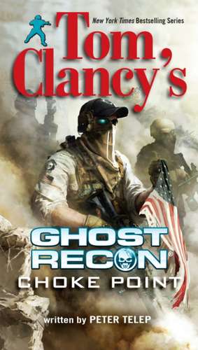 Tom Clancy's Ghost Recon: Choke Point de Peter Telep