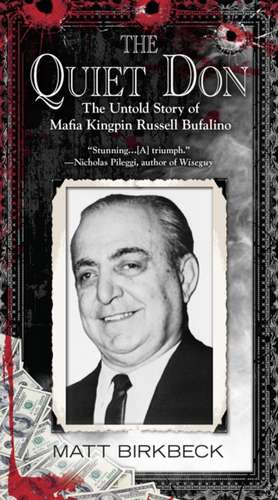 The Quiet Don: The Untold Story of Mafia Kingpin Russell Bufalino de Matt Birkbeck