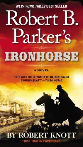 Robert B. Parker's Ironhorse de Robert Knott