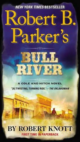 Robert B. Parker's Bull River de Robert Knott