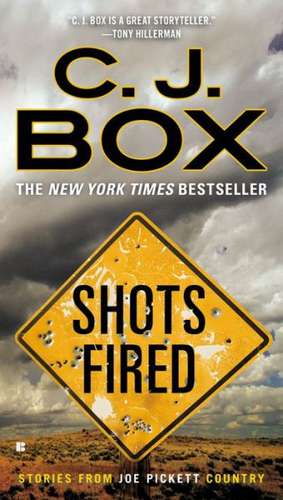 Shots Fired: Stories from Joe Pickett Country de C. J. Box