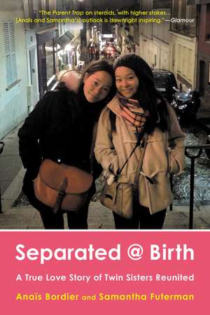 Separated @ Birth: A True Love Story of Twin Sisters Reunited de Anais Bordier