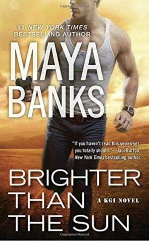 Brighter Than the Sun: A KGI Novel de Maya Banks