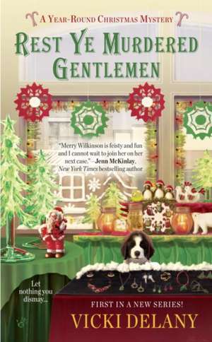 Rest Ye Murdered Gentlemen: A Year-Round Christmas Mystery de Vicki Delany