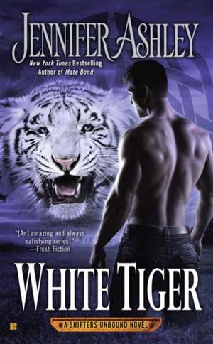 White Tiger: A Shifters Unbound Novel de Jennifer Ashley