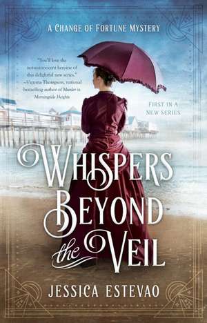 Whispers Beyond the Veil: A Change of Fortune Mystery de Jessica Estevao