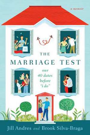 The Marriage Test: Our 40 Dates Before "I Do" de Jill Andres