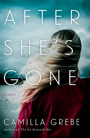 After She's Gone de Camilla Grebe