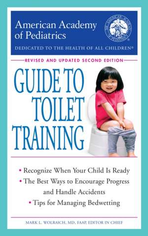 The American Academy of Pediatrics Guide to Toilet Training de American Academy Of Pediatrics