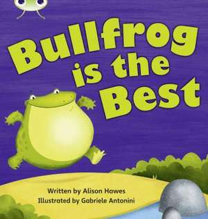 Bug Club Phonics - Phase 5 Unit 18: Bullfrong is the Best de Alison Hawes