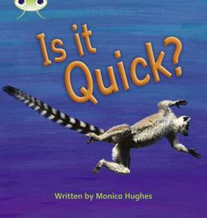 Bug Club Phonics - Phase 3 Unit 7: Is It Quick? de Monica Hughes