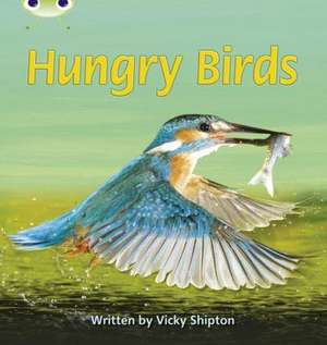 Bug Club Phonics - Phase 5 Unit 23: Hungry Birds de Vicky Shipton