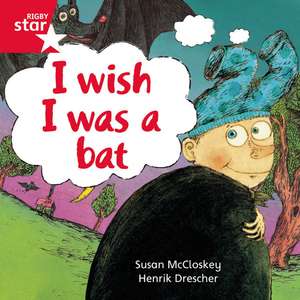 Rigby Star Independent Red Reader 10: I Wish I Was a Bat