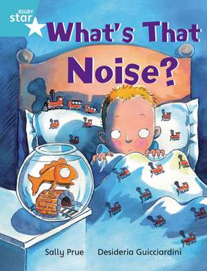 Rigby Star Independent Turquoise Reader 3: What's That Noise? de Sally Prue