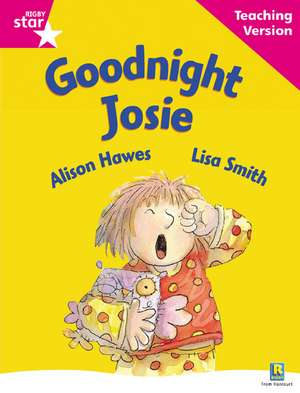 Rigby Star Guided Reading Pink Level: Goodnight Josie Teachi