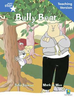 Rigby Star Guided Reading Blue Level: Bully Bear Teaching Ve