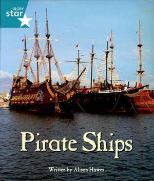 Pirate Cove Turquoise Level Non-fiction: Pirate Ships de Alison Hawes