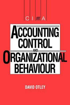 Accounting Control and Organisational Behaviour de David Otley