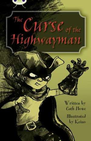 Bug Club Independent Fiction Year 5 Blue A The Curse of the Highway Man de Cath Howe