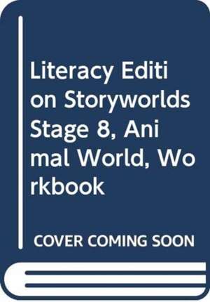 Literacy Edition Storyworlds Stage 8, Animal World, Workbook de Ms Diana Bentley