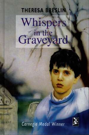 Whispers in the Graveyard de Theresa Breslin