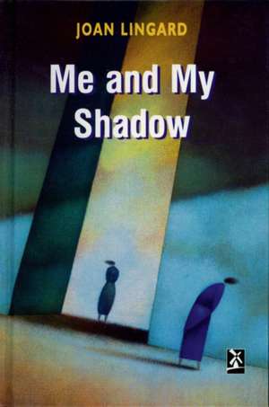 Me and My Shadow de Ms Joan Lingard