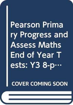 Pearson Primary Progress and Assess Maths End of Year Tests: Y3 8-pack de Jennie Kerwin