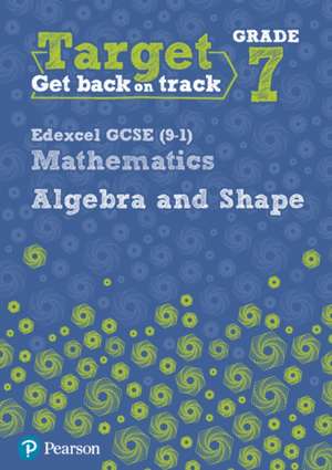 Target Grade 7 Edexcel GCSE (9-1) Mathematics Algebra and Shape Workbook de Katherine Pate