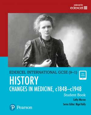 Pearson Edexcel International GCSE (9-1) History: Changes in Medicine, c1848-c1948 Student Book de Cathy Warren