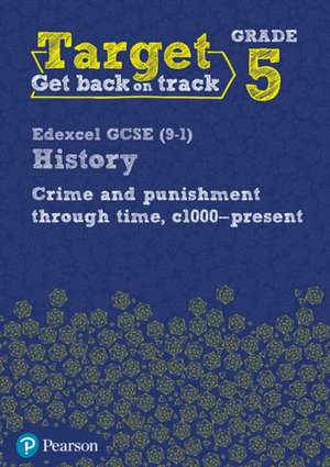 Target Grade 5 Edexcel GCSE (9-1) History Crime and punishment in Britain, c1000- present Workbook