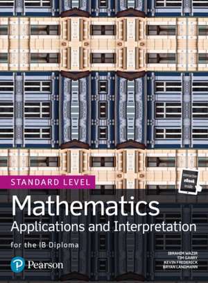 Mathematics Applications and Interpretation for the IB Diploma Standard Level de Bryan Landmann