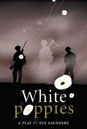 White Poppies Heinemann Plays de Sue Saunders